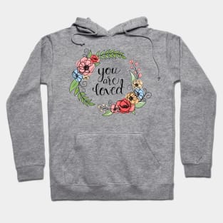 You Are Loved Floral Wreath Quote Hoodie